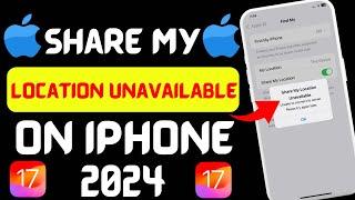 How to fix share my location unavailable on iPhone 2024 iOS 17