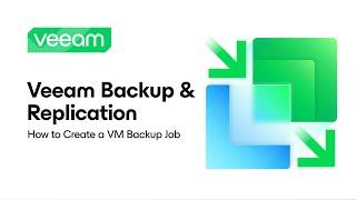 Veeam Backup & Replication How to Create a VM Backup Job