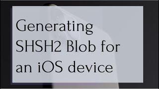 How to generate SHSH2 blob for iOS devices below A12