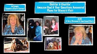 Amazon Haul Your Questions Answered-Plans for Stacey’s Visit- A Very Personal & Emotional Story