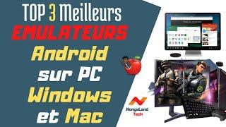 Top 3 Meilleurs Émulateurs Android sur PC Windows et Mac en 2024