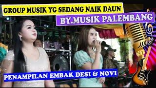 PEMAMPILAN EMBAK DESI &  NOVI  OM.BERKAT YAKIN MUSIK PALEMBANG