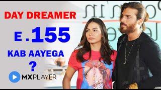 Day Dreamer Episode 155  Kab Ayega  Mx Player