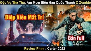 Đặc Vụ Xăm Trổ Và Âm Mưu Biến Hàn Quốc Thành Ổ Dịch Zombie  Review Phim Đặc Vụ Carter 2022