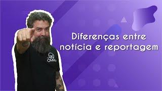 Diferenças entre notícia e reportagem - Brasil Escola