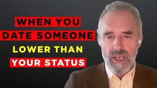 Jordan Peterson Explains What Happens When You Date Lower Than Your StatusBest Advice