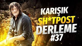 KARIŞIK SHİTPOST DERLEME #37