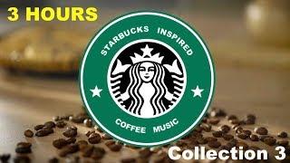 Inspired by Best of Starbucks Music Collection Starbucks Inspired Coffee Music Youtube