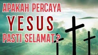 Apakah Percaya Yesus Pasti Masuk Surga ?