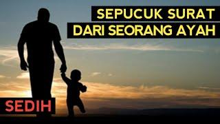 SEDIH..SEPUCUK SURAT DARI SEORANG AYAH UNTUK ANAKNYA