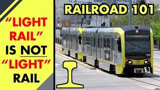 Light rail isnt light? Street Car vs. Light Rail vs. Commuter Rail  Railroad 101