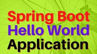How to Create First Spring boot Hello World Application.