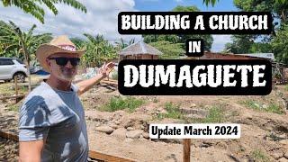 Building a Church in Dumaguete Philippines - Update as of March 2024