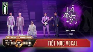 LÀ ANH ĐÓ - TIẾT MỤC VOCAL NHÀ CÁ LỚN  CÔNG DIỄN 3 ANH TRAI VƯỢT NGÀN CHÔNG GAI 2024