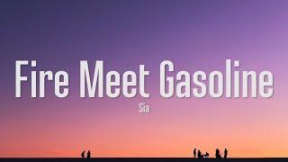 Sia - Fire Meet Gasoline Lyrics