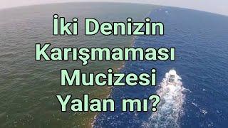 İki Denizin Karışmaması Mucizesi Yalan Mı?