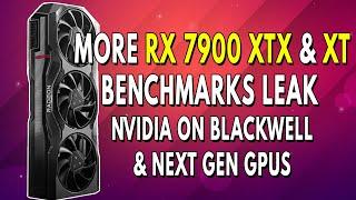 More RX 7900 XTX & XT Benchmarks Leak & Nvidia On BLACKWELL & Next Gen GPUs