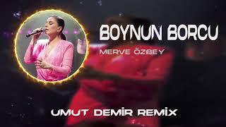 Merve Özbey - Boynun Borcu  Umut Demir Remix  Sana Kolay Bütün Olay.