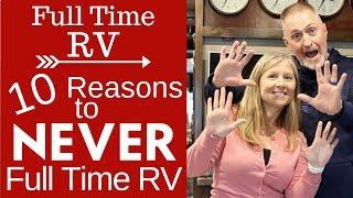 10 Reasons to NEVER Full Time RV WORST PART OF RVING