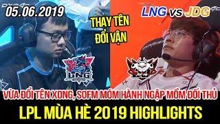 LPL 2019 LNG vs JDG FULL Highlights  Đổi tên xong cả đội như lên đồng cùng SofM chơi áp đảo