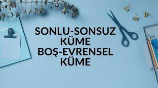 SONLU-SONSUZ KÜME  BOŞ-EVRENSEL KÜME KONU ANLATIMI SONUÇ YAYINLARI