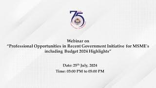 Webinar on “Professional Opportunities in Recent Government Initiative for MSMEs including Budget..