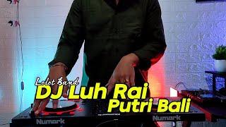 DJ Cok Rahasia  Luh Rai Putri Bali - Lolot  Rean Remix