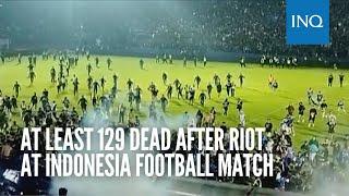 At least 129 dead after riot at Indonesia football match