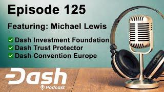 Dash Podcast 125 - Feat. Michael Lewis Dash Trust Protector & Dash Investment Foundation Supervisor