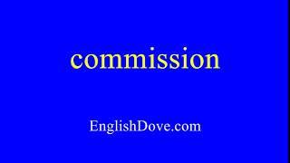 How to pronounce commission in American English.