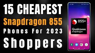 Top 15 Cheapest Snapdragon 855 Phones to Buy in 2023