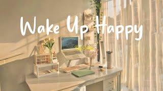 Playlist Wake up happy  Chill morning songs to start your day  Morning vibes songs