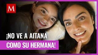 Aislinn Derbez revela que no ve a Aitana hija de Eugenio Derbez como su hermana