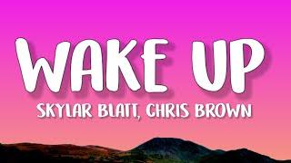 Skylar Blatt - Wake Up Lyrics feat. Chris Brown
