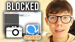 How To Fix Blocked Camera On Omegle Best Methods  Fix Omegle Camera Not Working