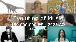 Evolution of Music The Finale 150000000 BC-2023 AD Directors Cut