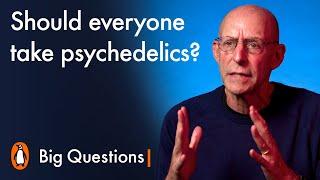 Should everyone take psychedelics?  Big Questions with Michael Pollan