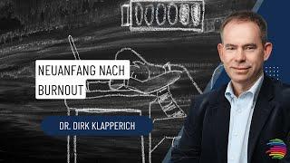 Neuanfang nach Burnout  Psychologischer Berater Dr. Dirk Klapperich über die Rückkehr ins Leben