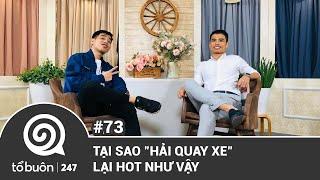 TỔ BUÔN 247 SỐ 73 TẠI SAO HẢI QUAY XE LẠI HOT NHƯ VẬY  TUẤN TIÊN TỈ HẢI DỚ