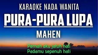 Mahen - Pura Pura Lupa Karaoke Female Key Nada Wanita +4