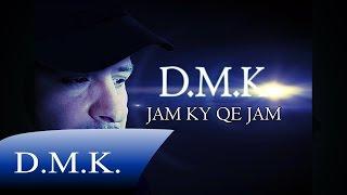 D.M.K. --  Jam Ky Qe Jam