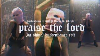 Durdenhauer x A$AP Rocky feat. Skepta - Praise The Lord Da Shine Durdenhauer Edit