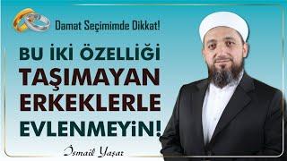 Damat Nasıl Olmalıdır? Eş Seçimi Nasıl Olmalıdır?