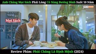 Anh Chàng Mọt Sách Phải Lòng Cô Nàng Bướng Bỉnh  Review Phim Phải Chăng Là Định Mệnh 2024