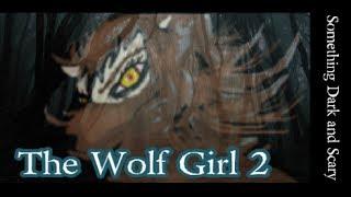 The Wolf Girl 2  Story created by Dilantra Peebles 