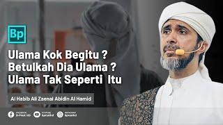 Betulkah Dia Ulama ? Ulama Sifatnya Tak Begitu   Habib Ali Zaenal Abidin Al Hamid