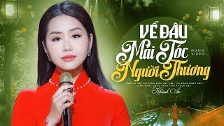 VỀ ĐÂU MÁI TÓC NGƯỜI THƯƠNG #VĐMTNT - KHÁNH AN BOLERO  MUSIC VIDEO OFFICIAL 4K