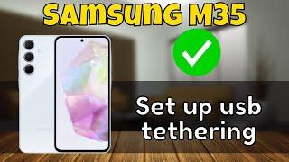 Samsung USB Tethering  How to Set up usb tethering Samsung Galaxy M35 {SM-M356B}