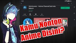 Aplikasi Nonton Anime di Playstore Legal kah? Wibu Wajib Tahu