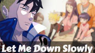 Kawaki AMV - Let me down slowly  Kawaki let me down slowly